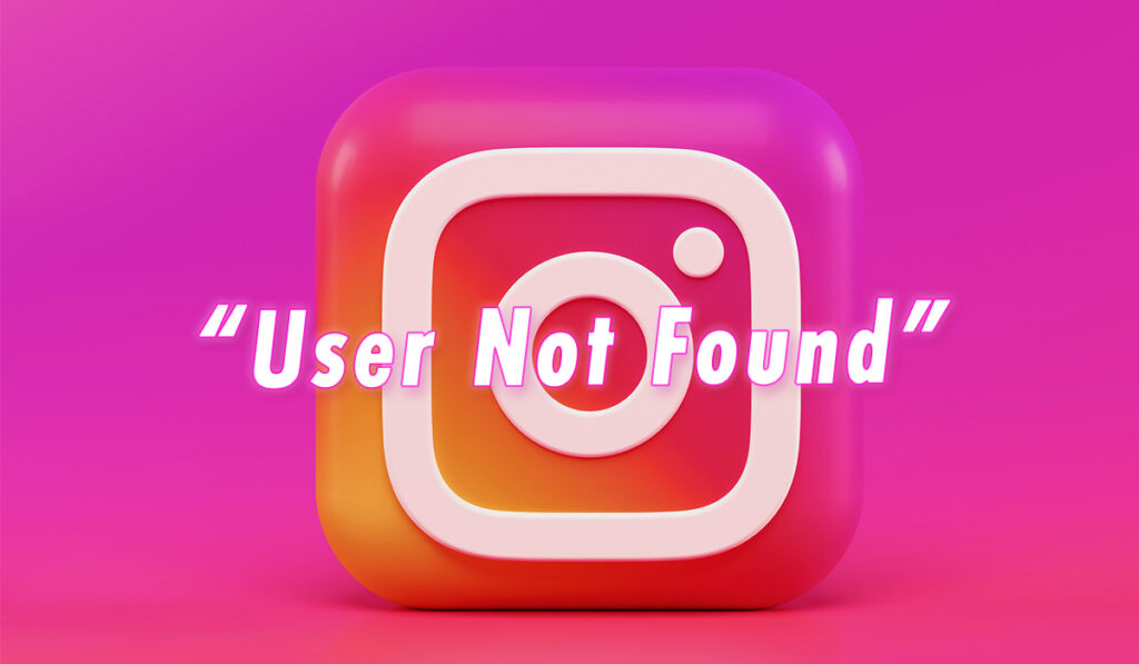 Instagram USER NOT FOUND