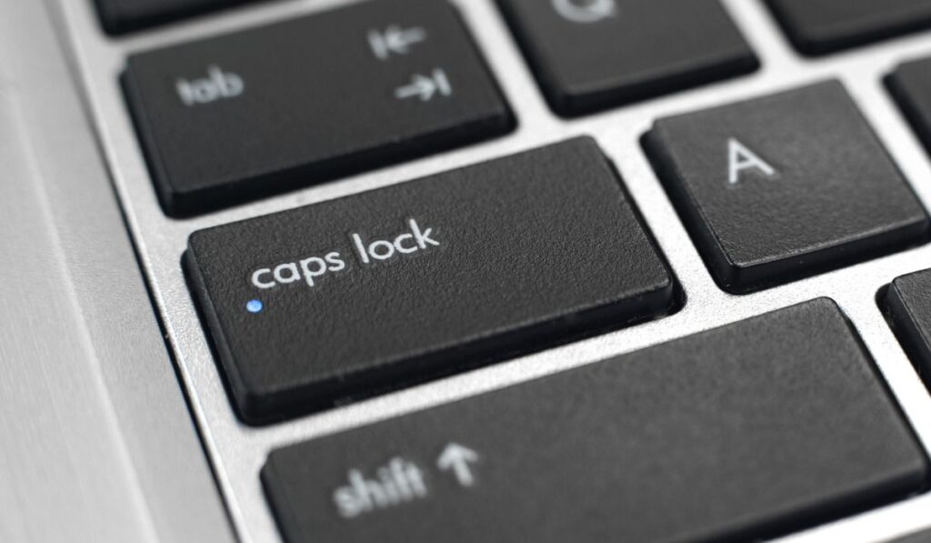 Switched on caps lock button on keyboard